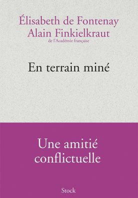 Alain Finkielkraut et Élisabeth de Fontenay, En terrain miné, Éditions Stock, 270 p.